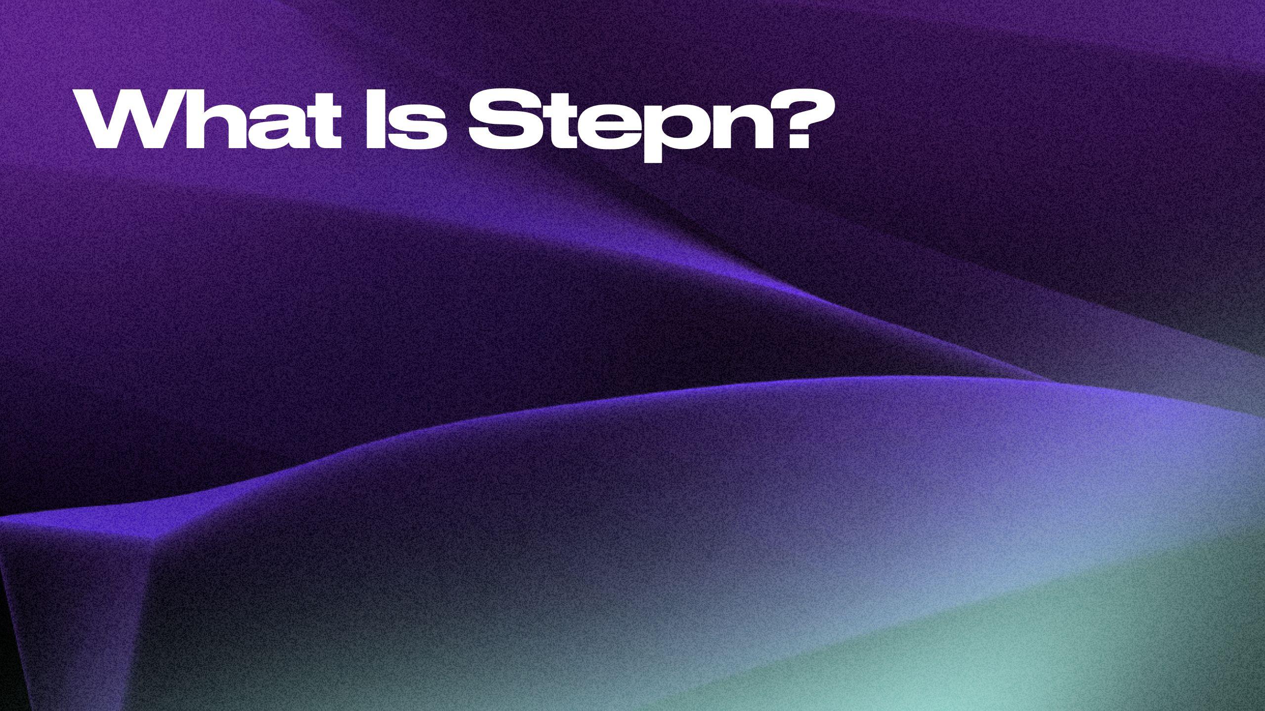 Stepn, the First Move-To-Earn Blockchain Running App