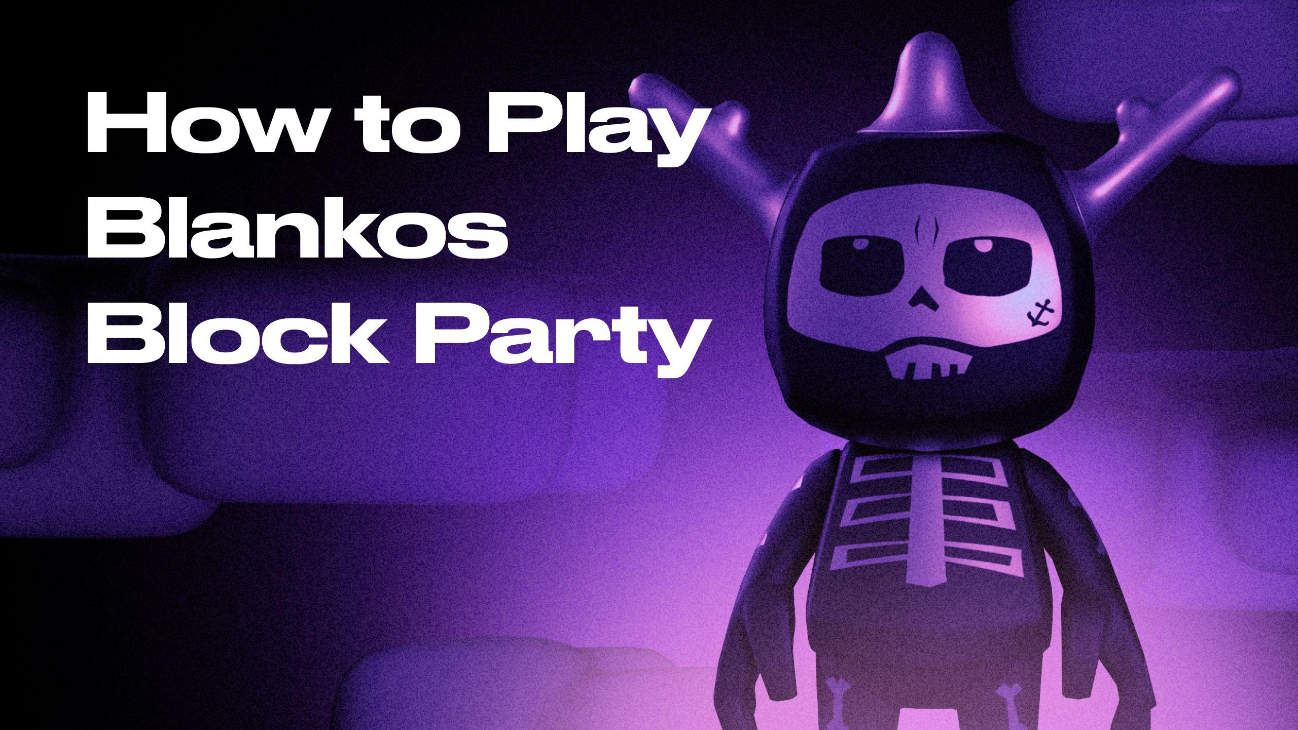 How to Play Blankos Block Party Guide