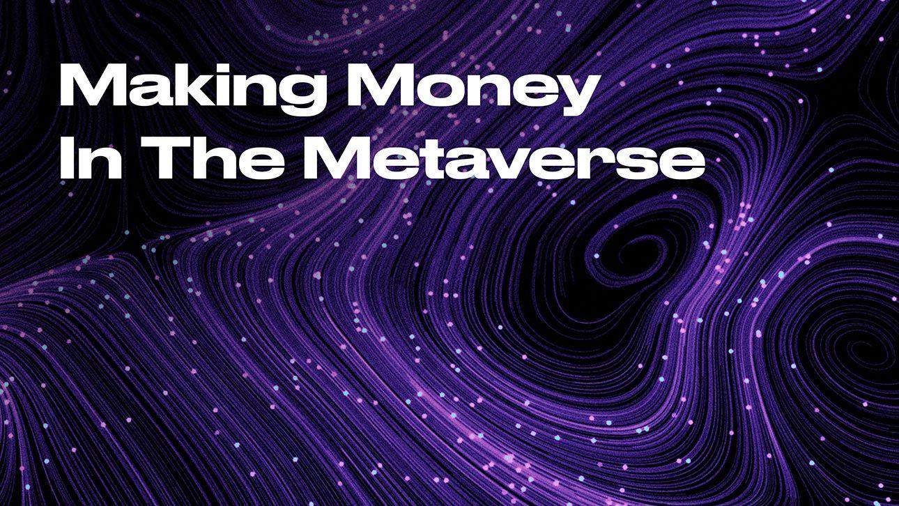 making money in the metaverse
